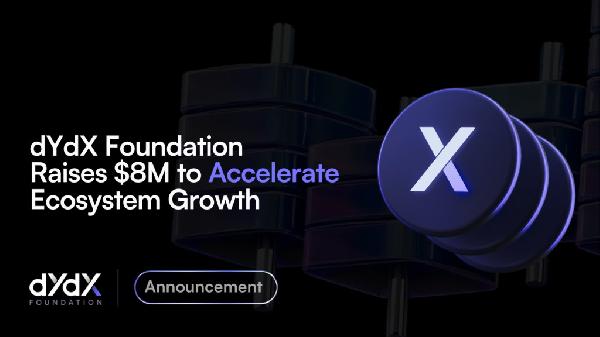 dYdX Foundation Raises $8M to Accelerate Ecosystem Growth