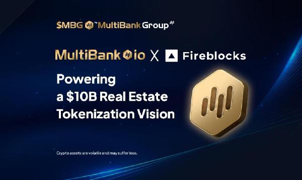 MultiBank.io Partners with Fireblocks and Mavryk to Launch $10B Real Estate Tokenization Platform