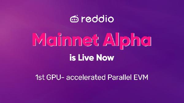 Reddio Mainnet Alpha Is Live – The First GPU-Accelerated Parallel EVM for AI-Native dApps